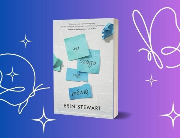 To, czego nie mówię – Erin Stewart