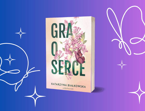Gra o serce – Katarzyna Białkowska