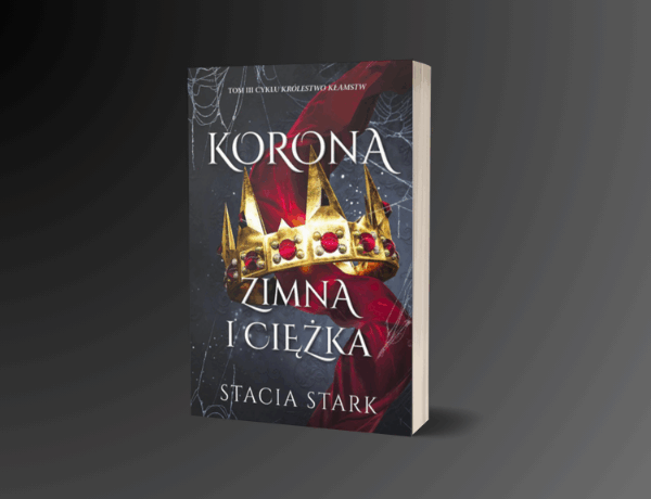 Zapowiedź: Korona zimna i ciężka. Królestwo kłamstw. Tom 3 – Stacia Stark