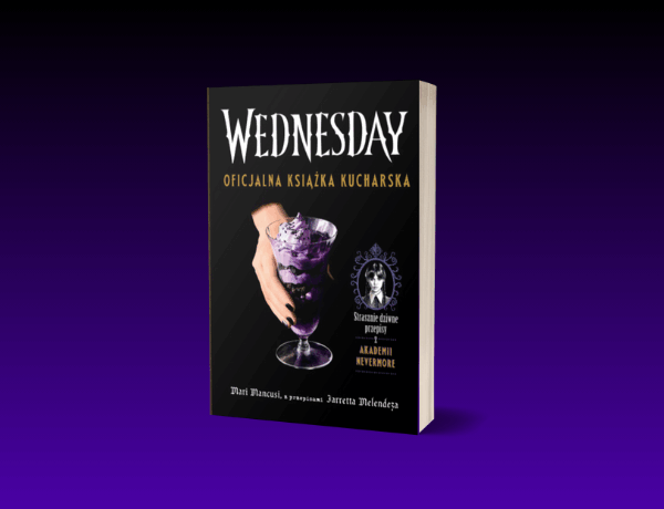 Zapowiedź: Wednesday. Oficjalna książka kucharska – Mancusi Mari Jarrett Melendez