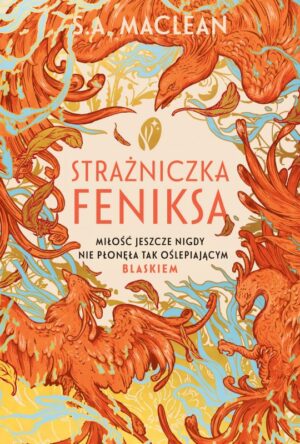 Strażniczka Feniksa – S.A. MacLean