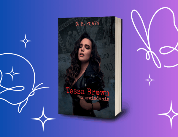 Tessa Brown Opowiadania – D. B. Foryś