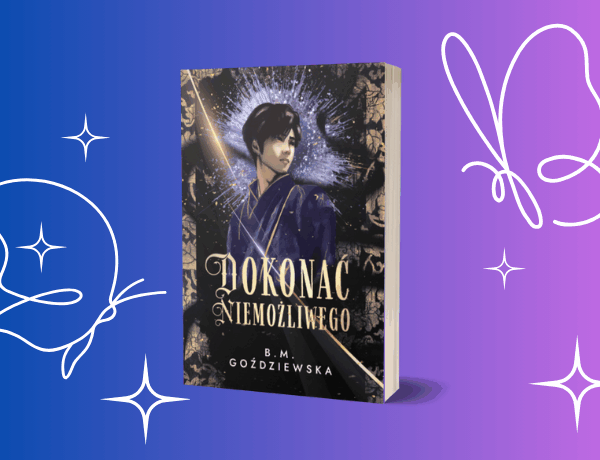 Dokonać niemożliwego – Beata M. Goździewska