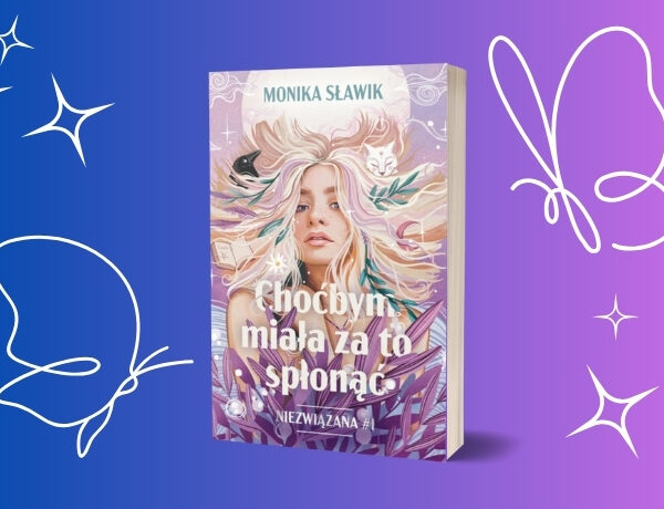 Chodźbym miała za to spłonąć