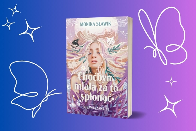 Chodźbym miała za to spłonąć