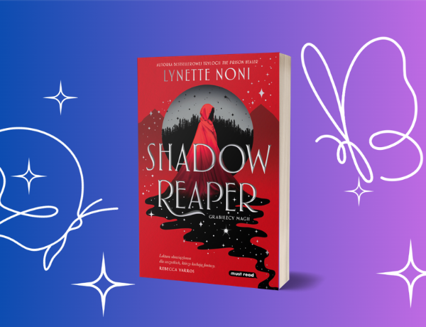 Zapowiedź: Grabieżcy magii. Shadow Reaper. Tom 1 – Lynette Noni