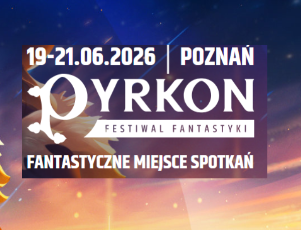 Pyrkon 2026 – największe święto fantastyki znów rozgrzeje Poznań